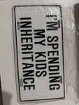 Funny Retired Senior I'm Spending My Kids Inheritance Booster License Plate New. Price: $13.00.